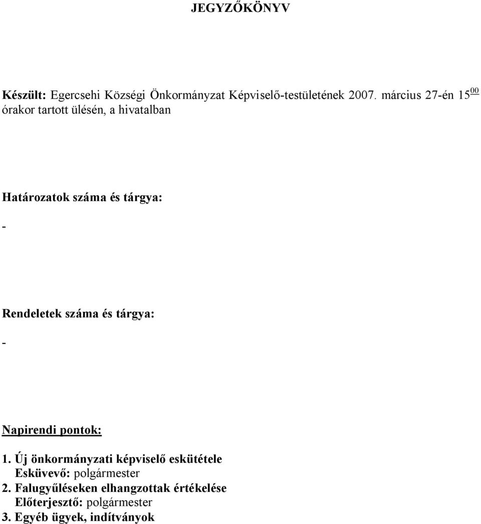 Rendeletek száma és tárgya: - Napirendi pontok: 1.