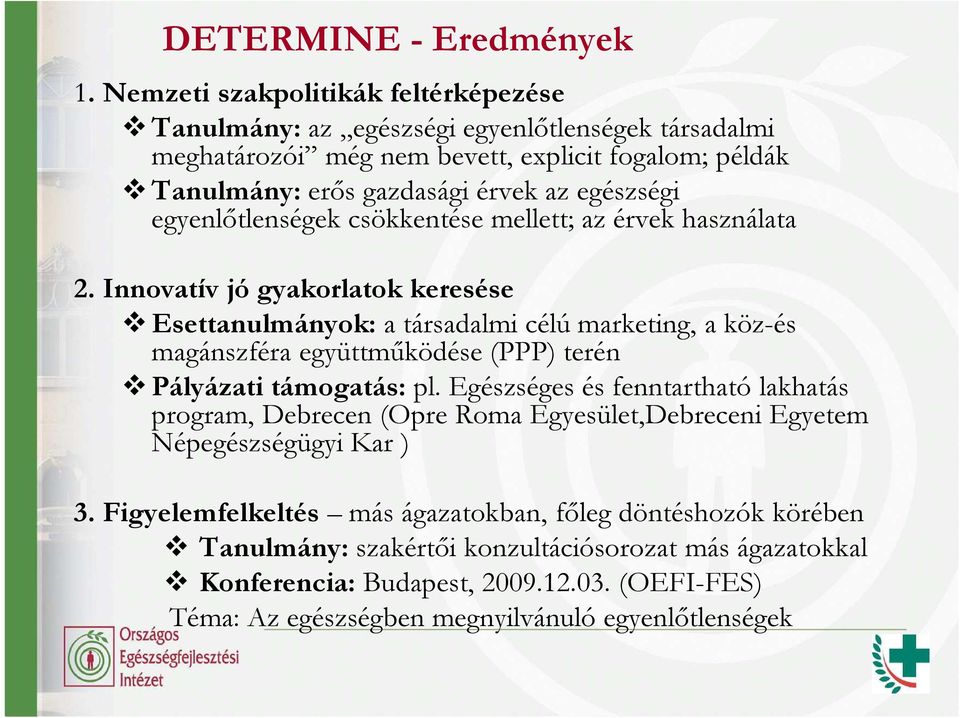 egyenlıtlenségek csökkentése mellett; az érvek használata 2.