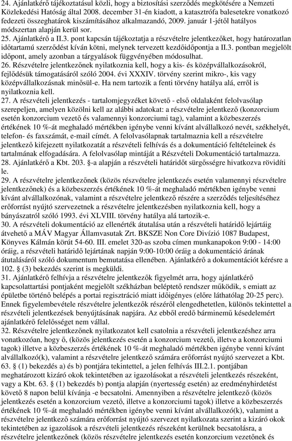 3. pontban megjelölt idıpont, amely azonban a tárgyalások függvényében módosulhat. 26.