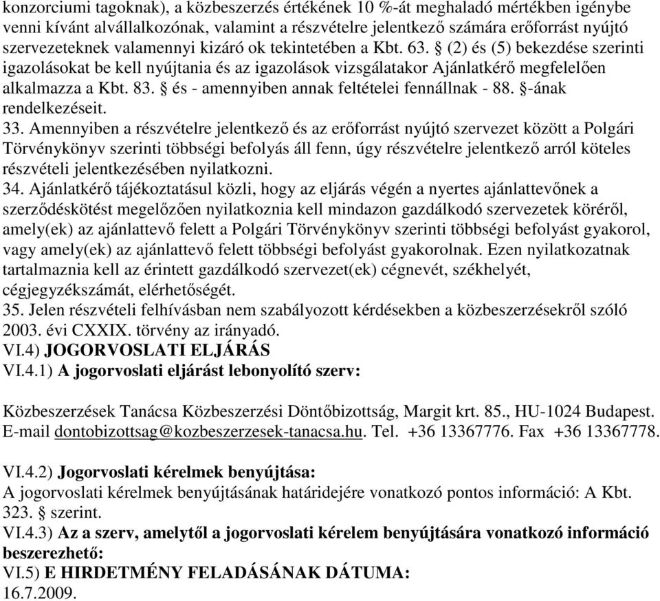 és - amennyiben annak feltételei fennállnak - 88. -ának rendelkezéseit. 33.
