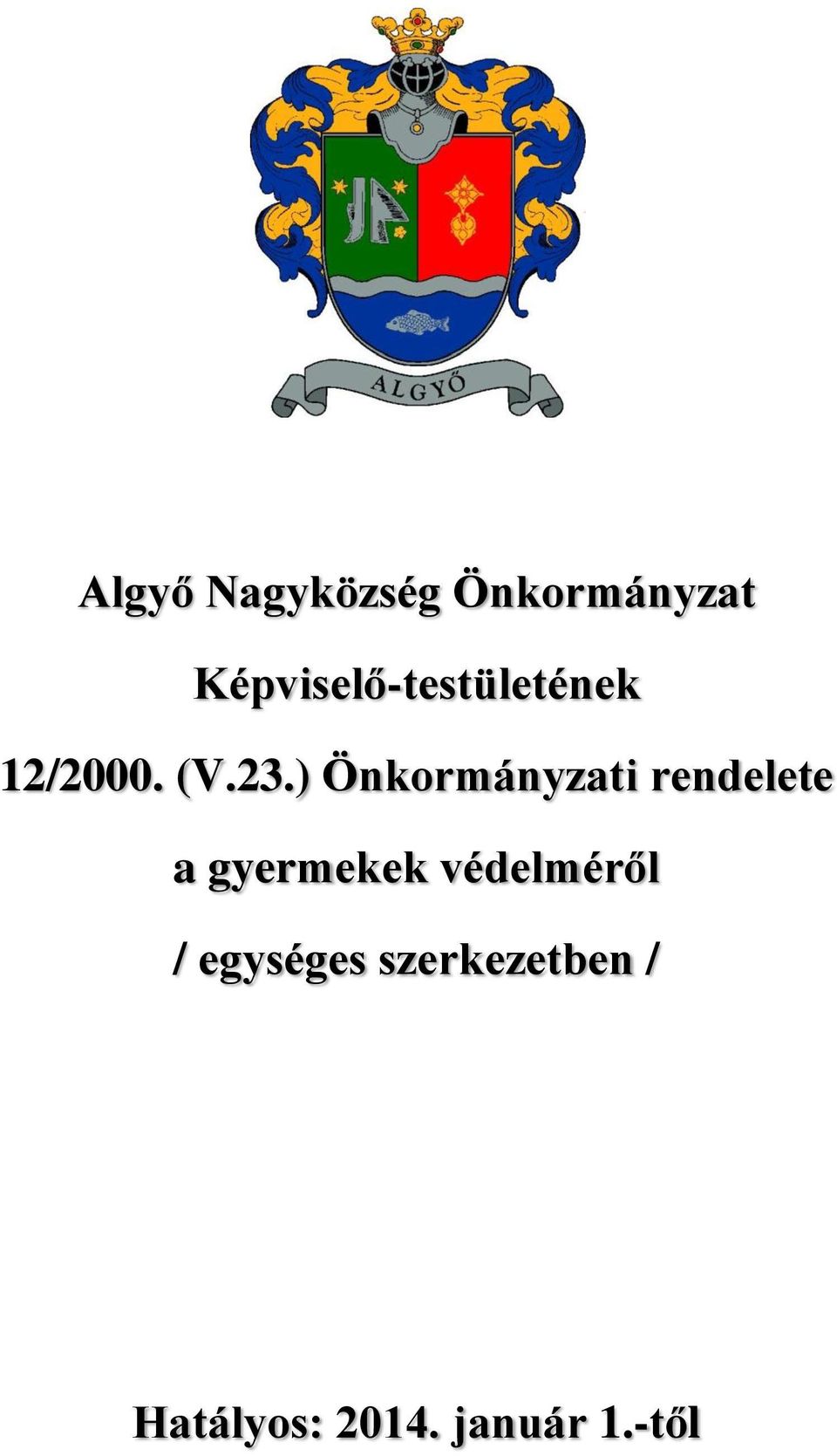 ) Önkormányzati rendelete a gyermekek