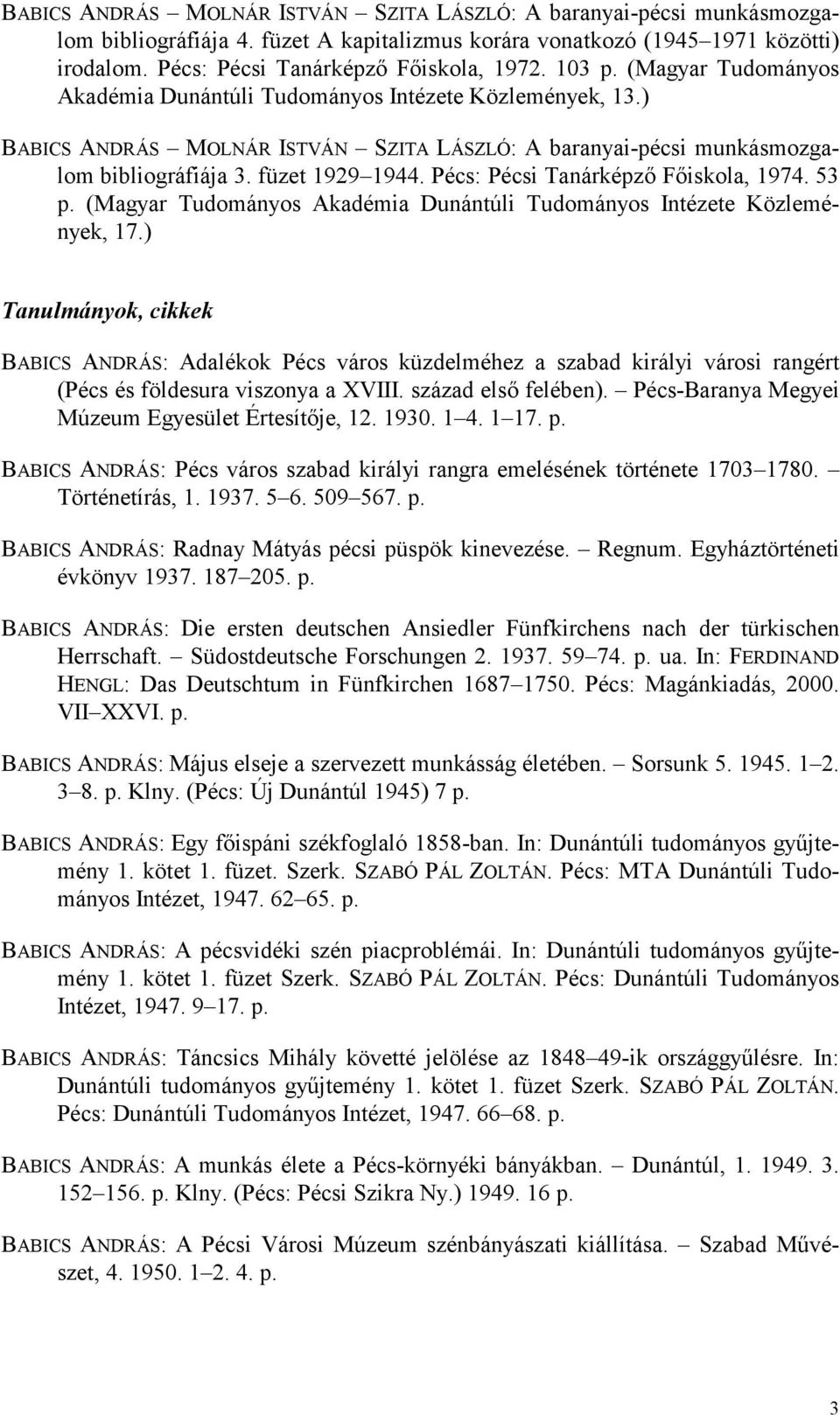 Pécs: Pécsi Tanárképző Főiskola, 1974. 53 p. (Magyar Tudományos Akadémia Dunántúli Tudományos Intézete Közlemények, 17.