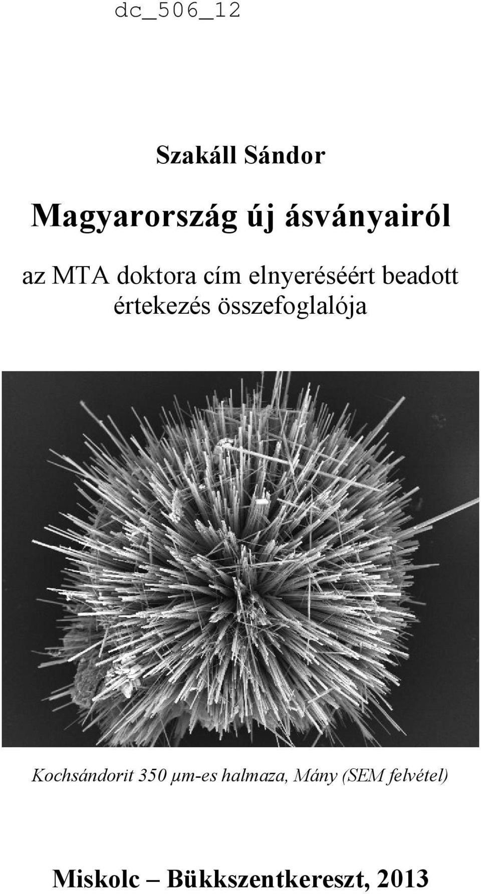 összefoglalója Kochsándorit 350 µm-es halmaza,