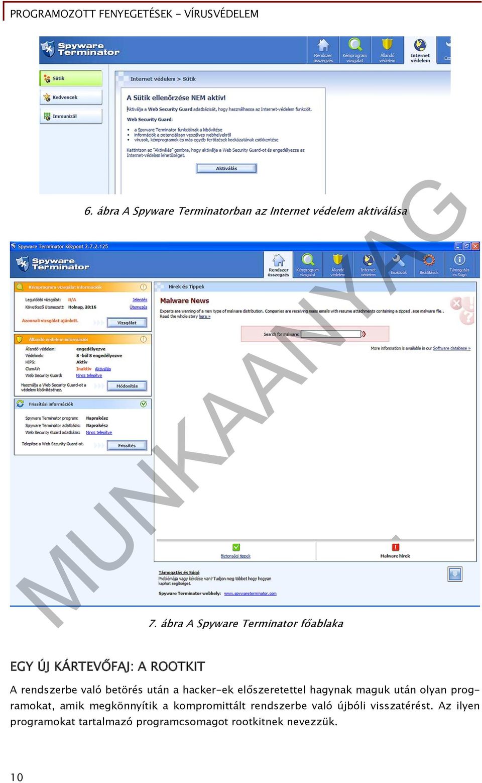 után a hacker-ek előszeretettel hagynak maguk után olyan programokat, amik megkönnyítik a