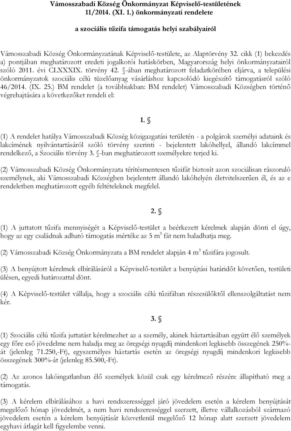 cikk (1) bekezdés a) pontjában meghatározott eredeti jogalkotói hatáskörben, Magyarország helyi önkormányzatairól szóló 2011. évi CLXXXIX. törvény 42.