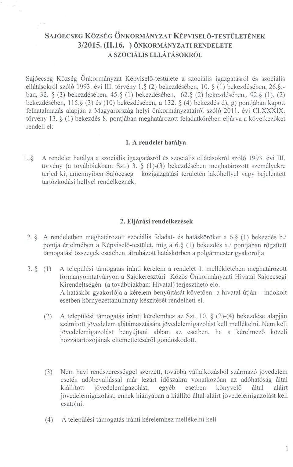 (2) bekezdésében, 10. (1) bekezdésében, 26..- ban, 32. (3) bekezdésében, 45. (1) bekezdésében, 62. (2) bekezdésében" n. (1), (2) bekezdésében, 115. (3) és (10) bekezdésében, a 132.