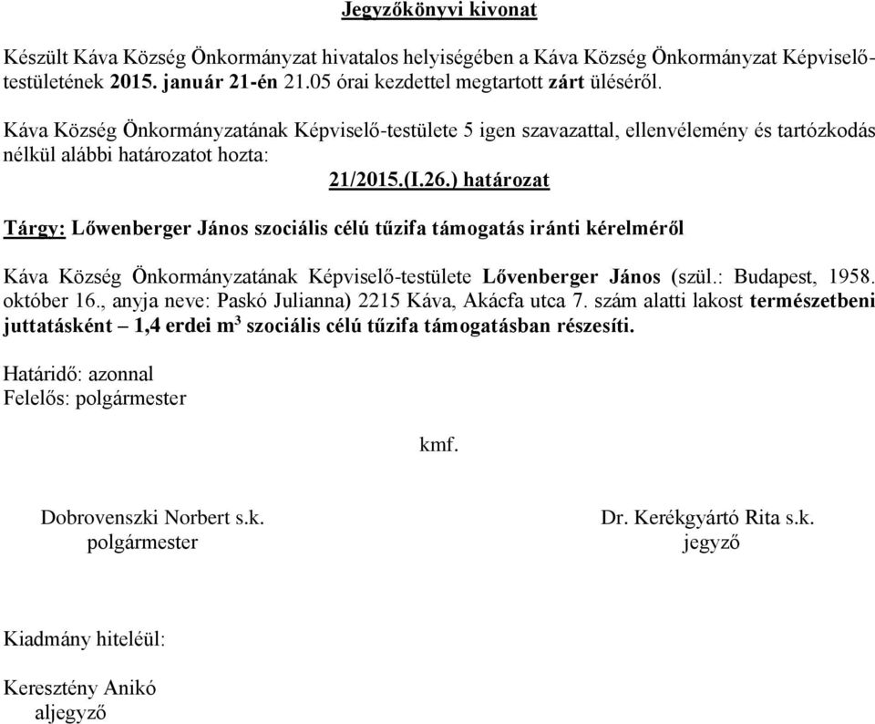 Község Önkormányzatának Képviselő-testülete Lővenberger János (szül.: Budapest, 1958.
