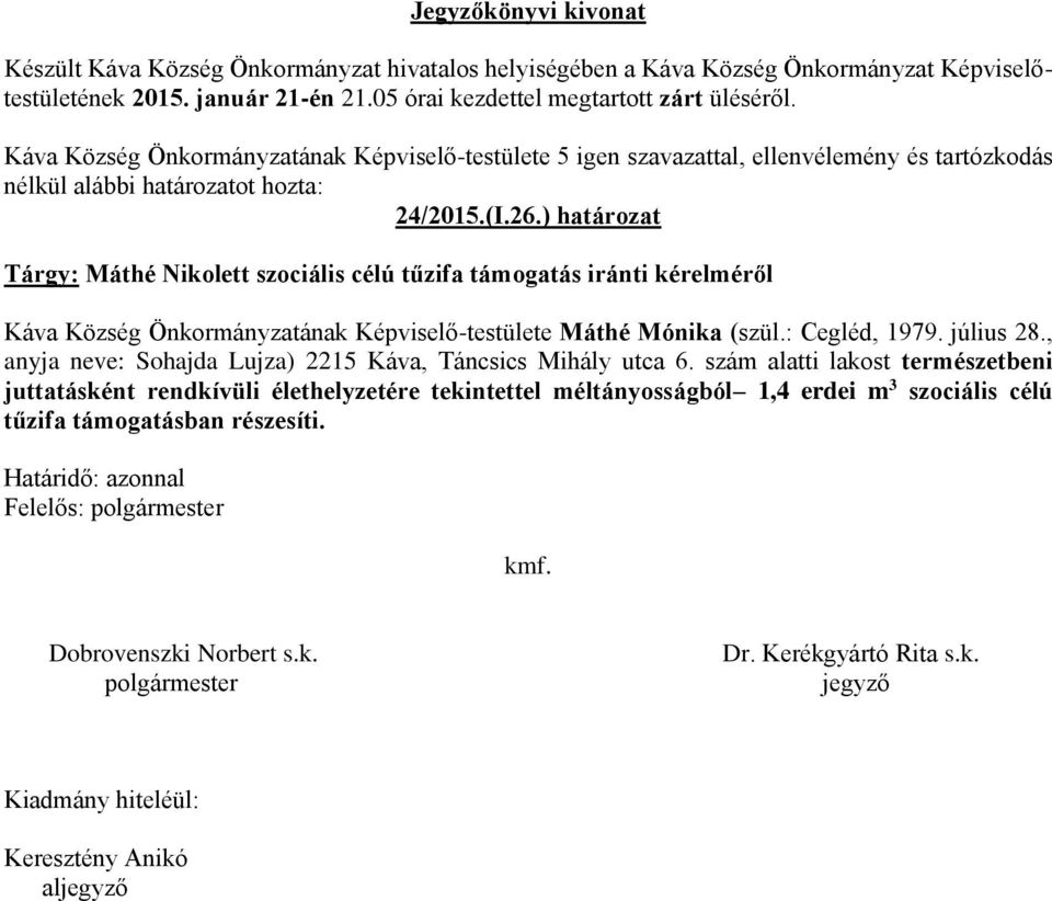 Önkormányzatának Képviselő-testülete Máthé Mónika (szül.: Cegléd, 1979. július 28.