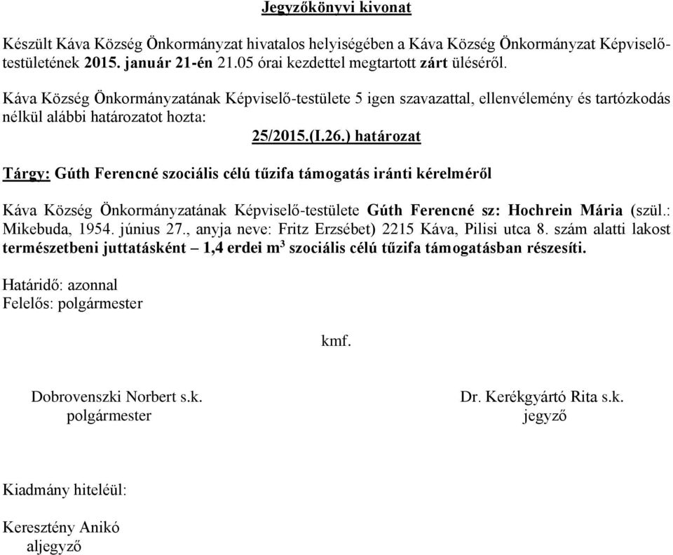 Önkormányzatának Képviselő-testülete Gúth Ferencné sz: Hochrein Mária (szül.: Mikebuda, 1954.
