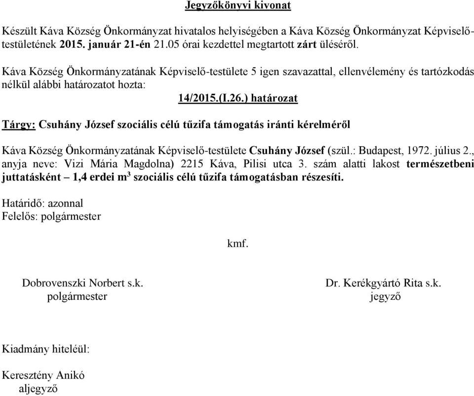 Község Önkormányzatának Képviselő-testülete Csuhány József (szül.: Budapest, 1972. július 2.