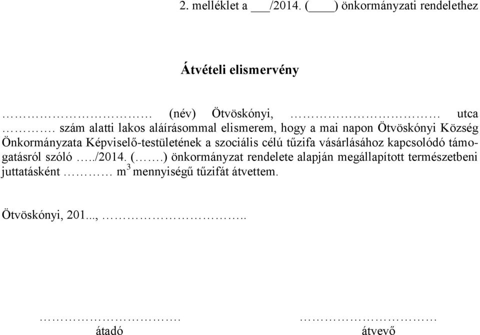 Képviselő-testületének a szociális célú tűzifa vásárlásához kapcsolódó támogatásról szóló../2014. (.