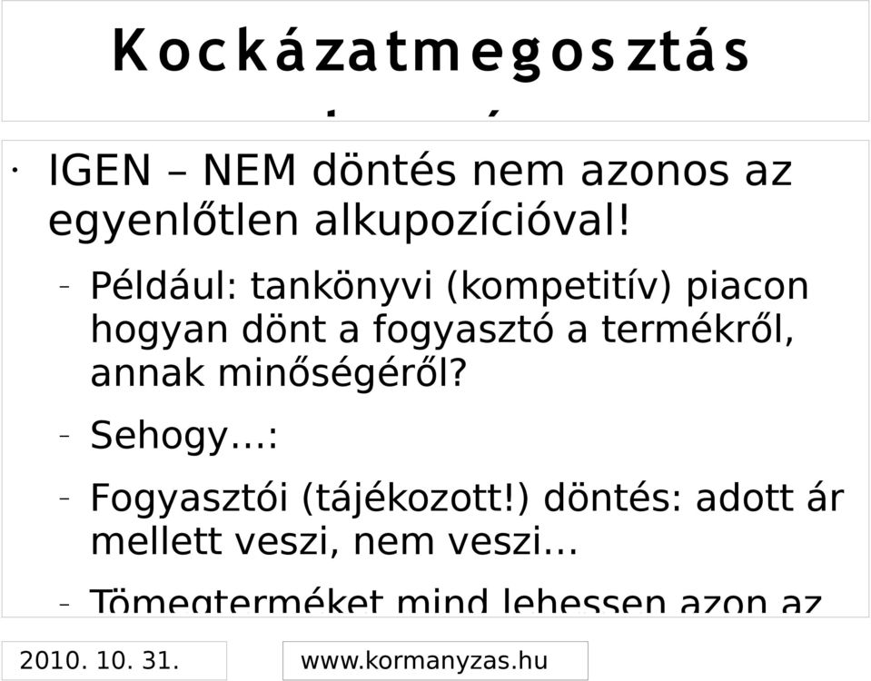 Például: tankönyvi (kompetitív) piacon hogyan dönt a fogyasztó a