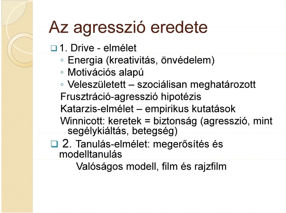 meghatározott Frusztráció-agresszió hipotézis Katarzis-elmélet t empirikus iik kutatások tá