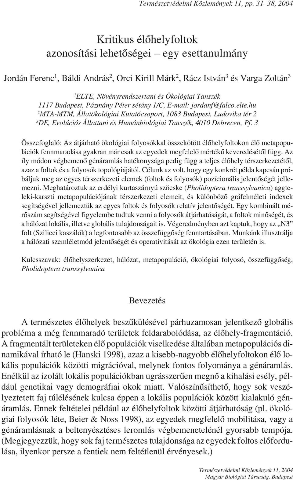 Ökológiai Tanszék 1117 Budapest, Pázmány Péter sétány 1/C, E-mail: jordanf@falco.elte.