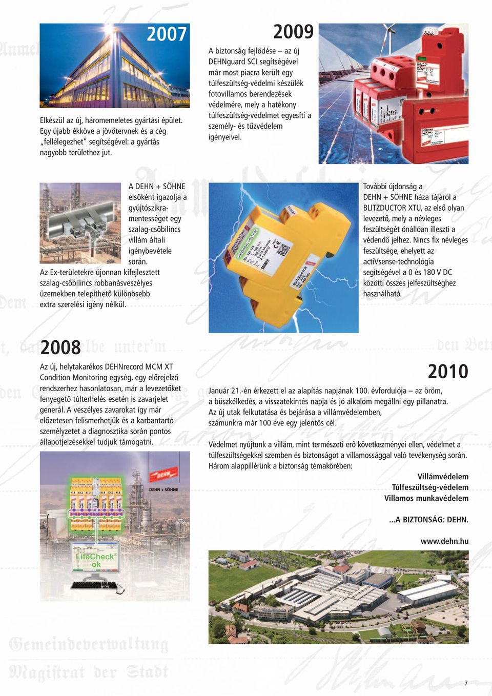 egyesíti a személy- és tűzvédelem igényeivel. A DEHN + SÖHNE elsőként igazolja a gyújtószikramentességet egy szalag-csőbilincs villám általi igénybevétele során.