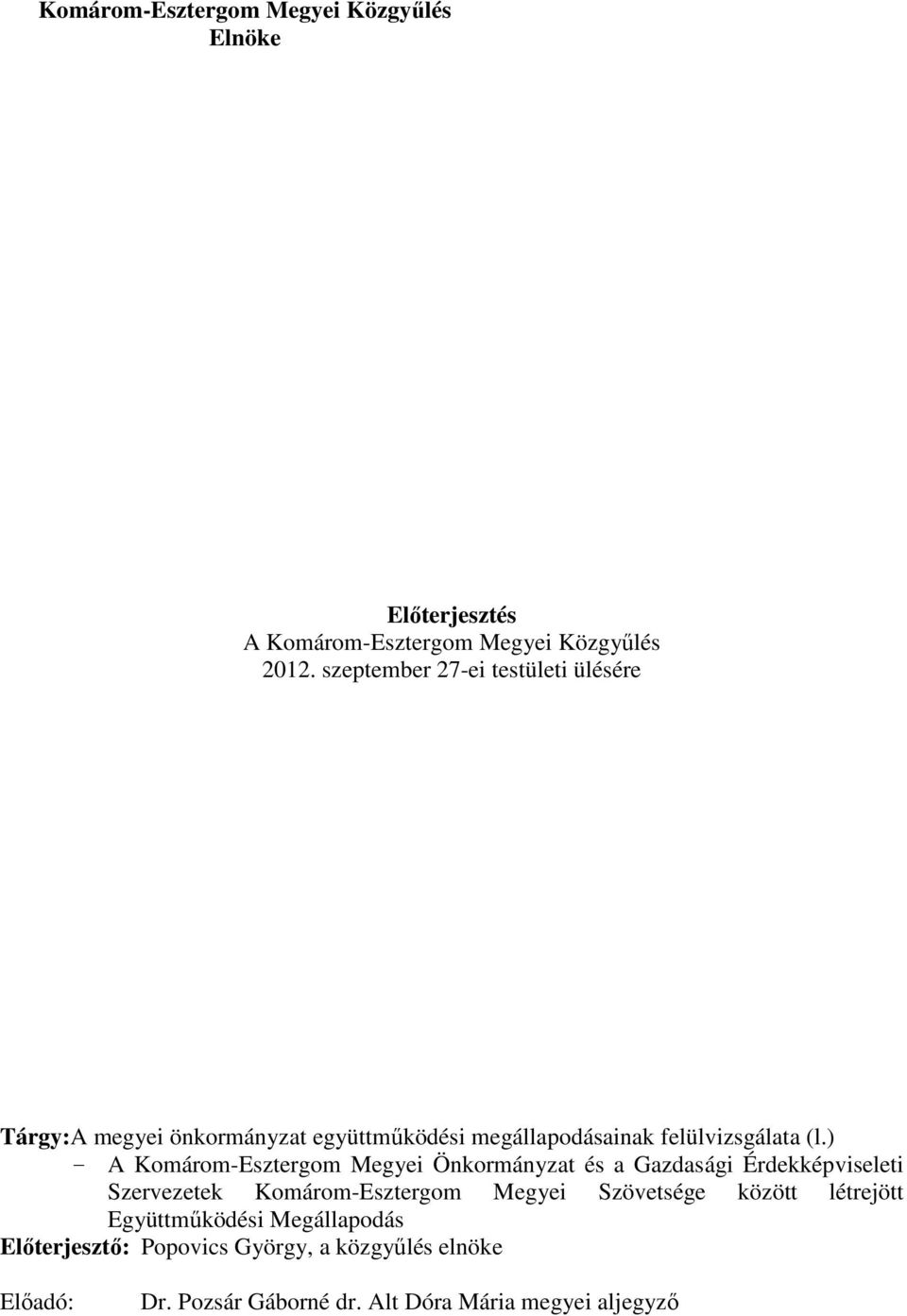 ) A Komárom-Esztergom Megyei Önkormányzat és a Gazdasági Érdekképviseleti Szervezetek Komárom-Esztergom Megyei Szövetsége