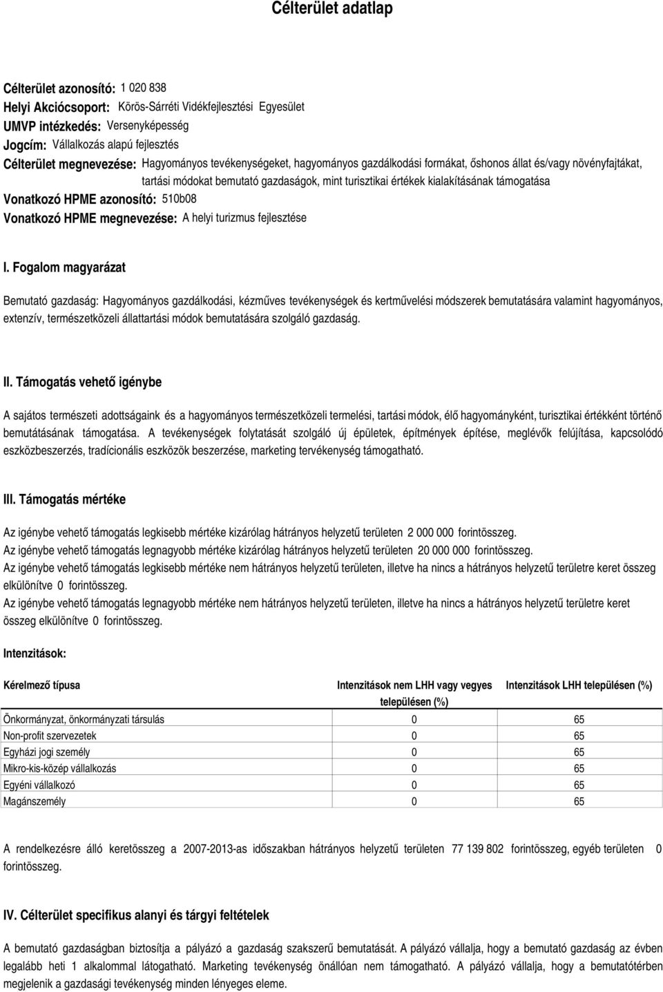 támogatása Vonatkozó HPME azonosító: 510b08 Vonatkozó HPME megnevezése: A helyi turizmus fejlesztése I.