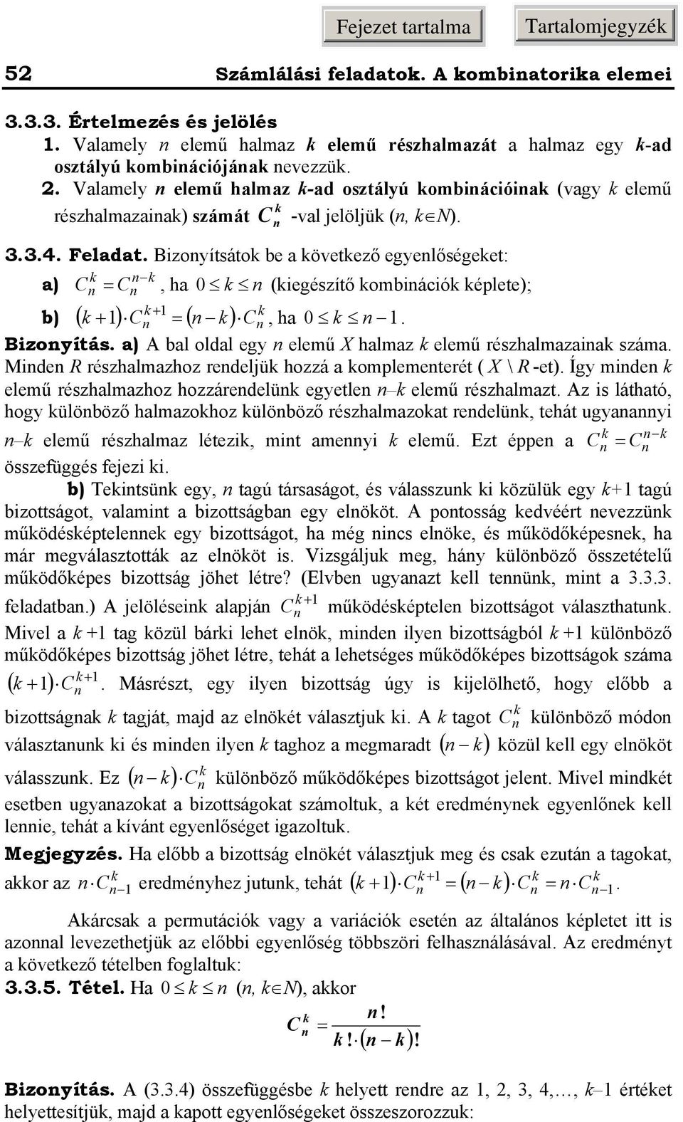 ) A l oldl egy eleű X hlz eleű részhlzi szá. Mide R részhlzhoz redeljü hozzá opleeterét ( X \ R -et). Így ide eleű részhlzhoz hozzáredelü egyetle eleű részhlzt.