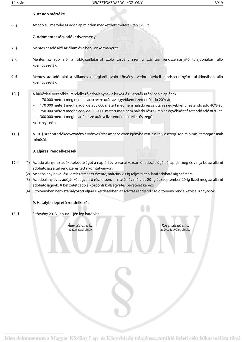 Mentes az adó alól a villamos energiáról szóló törvény szerinti átviteli rendszerirányító tulajdonában álló közmûvezeték. 10.