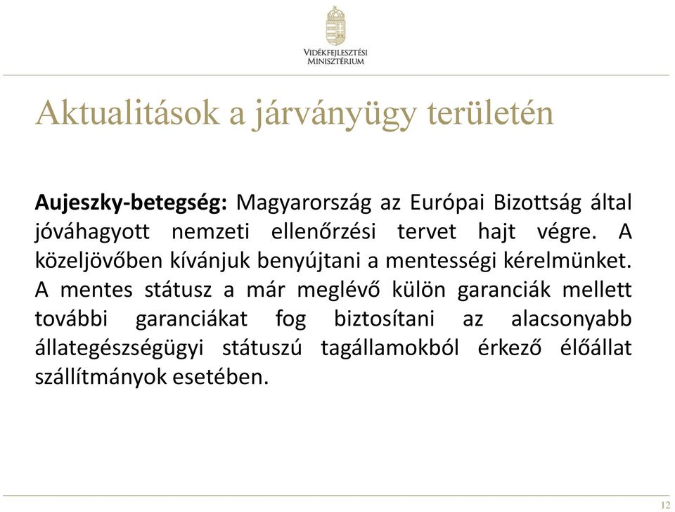 A közeljövőben kívánjuk benyújtani a mentességi kérelmünket.