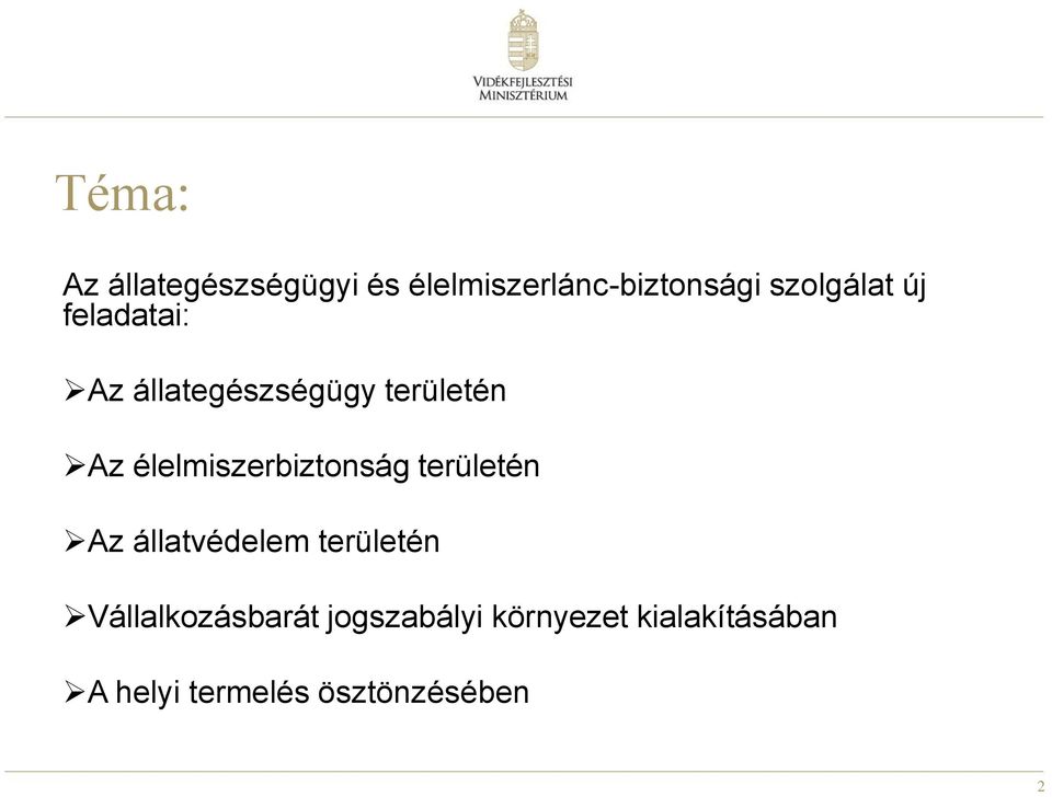 élelmiszerbiztonság területén Az állatvédelem területén