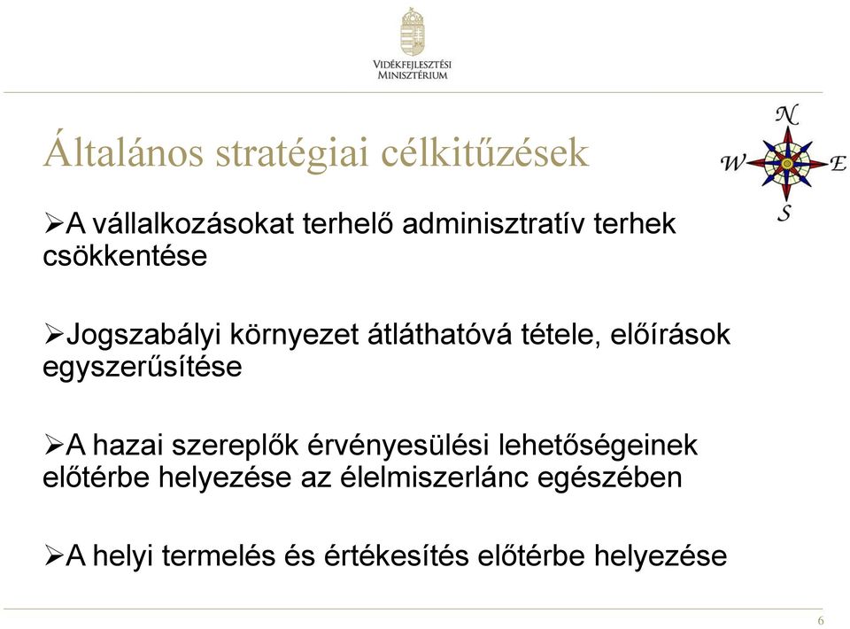 egyszerűsítése A hazai szereplők érvényesülési lehetőségeinek előtérbe