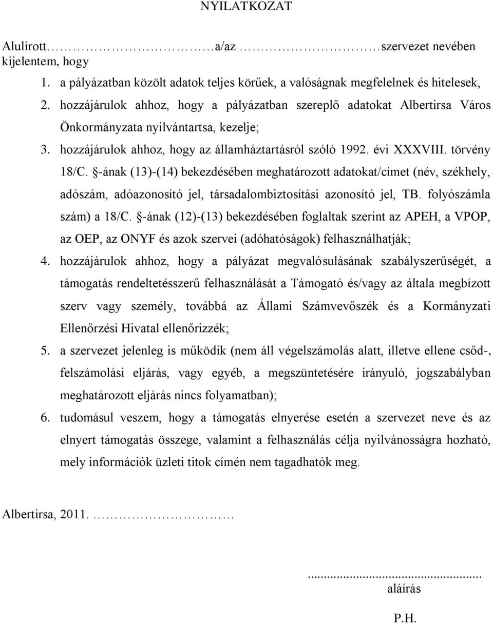 -ának (13)-(14) bekezdésében meghatározott adatokat/címet (név, székhely, adószám, adóazonosító jel, társadalombiztosítási azonosító jel, TB. folyószámla szám) a 18/C.