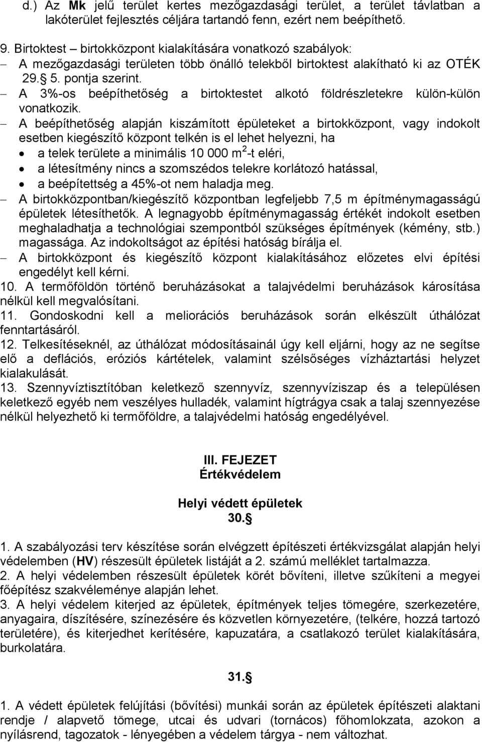 A 3%-os beépíthetıség a birtoktestet alkotó földrészletekre külön-külön vonatkozik.