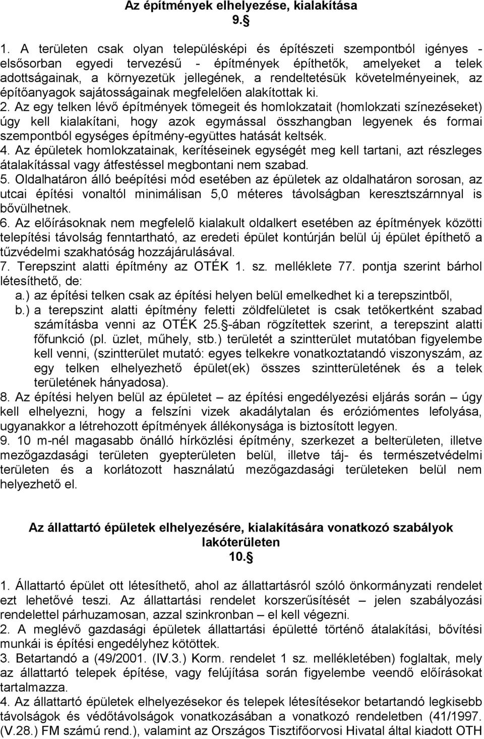 követelményeinek, az építıanyagok sajátosságainak megfelelıen alakítottak ki. 2.
