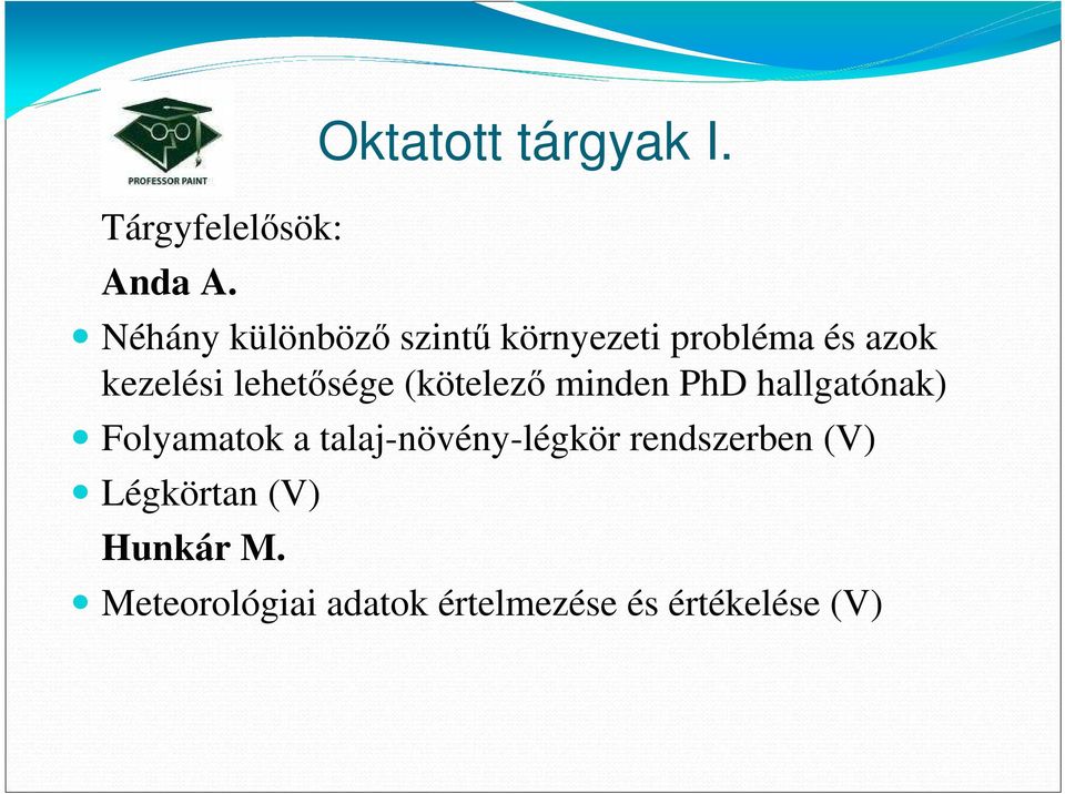 lehetısége (kötelezı minden PhD hallgatónak) Folyamatok a