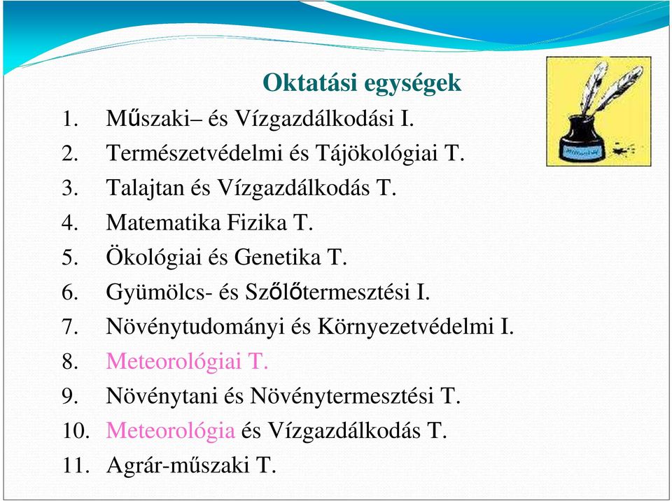 Gyümölcs- és Szılıtermesztési I. 7. Növénytudományi és Környezetvédelmi I. 8.