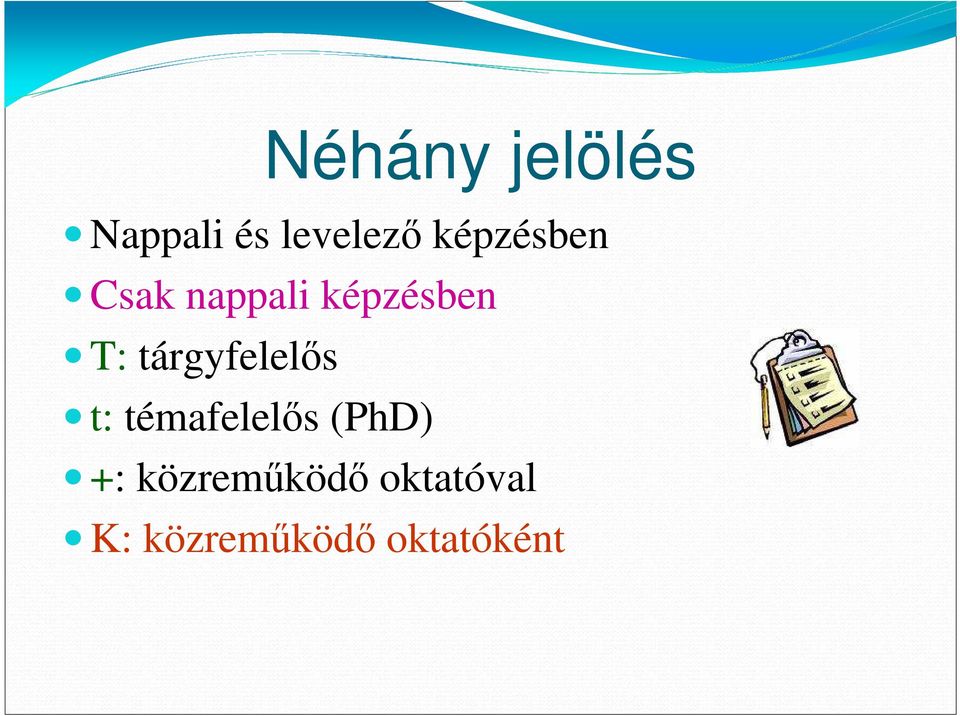 tárgyfelelıs t: témafelelıs (PhD) +: