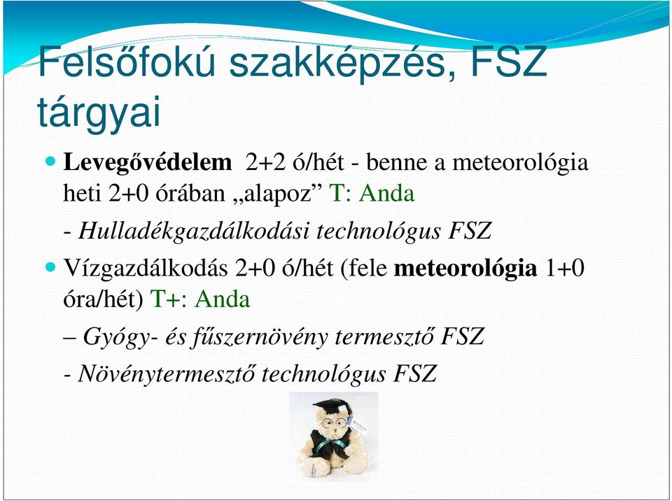 technológus FSZ Vízgazdálkodás 2+0 ó/hét (fele meteorológia 1+0