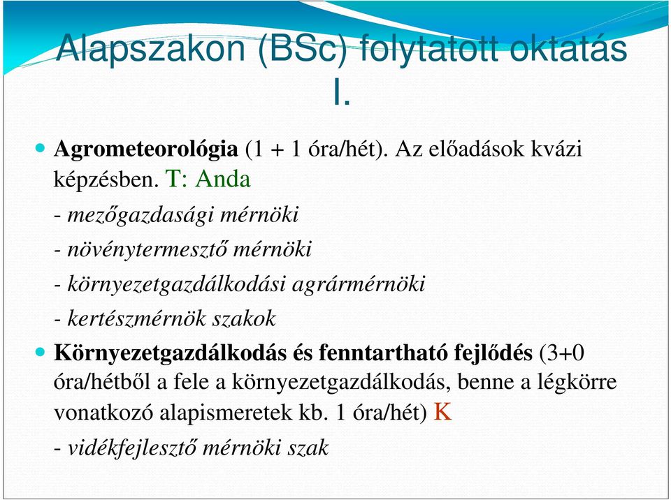 - környezetgazdálkodási agrármérnöki - kertészmérnök szakok Környezetgazdálkodás és fenntartható