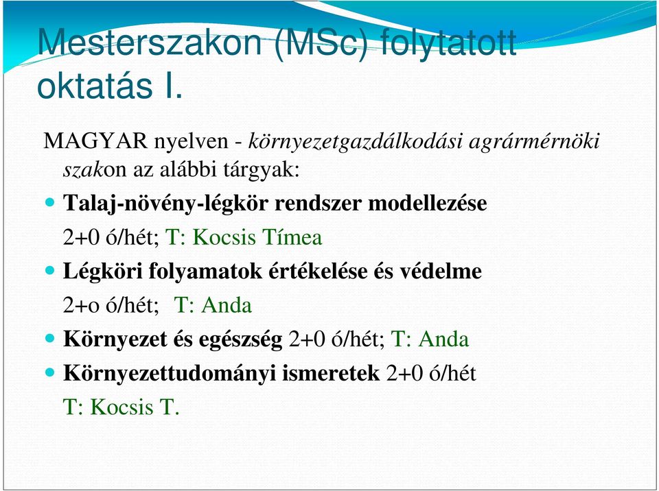 Talaj-növény-légkör rendszer modellezése 2+0 ó/hét; T: Kocsis Tímea Légköri