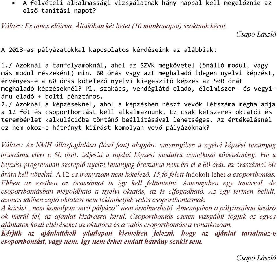 60 órás vagy azt meghaladó idegen nyelvi képzést, érvényes-e a 60 órás kötelező nyelvi kiegészítő képzés az 500 órát meghaladó képzéseknél? Pl.
