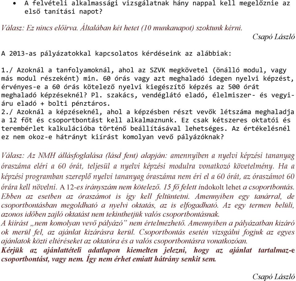 60 órás vagy azt meghaladó idegen nyelvi képzést, érvényes-e a 60 órás kötelező nyelvi kiegészítő képzés az 500 órát meghaladó képzéseknél? Pl.