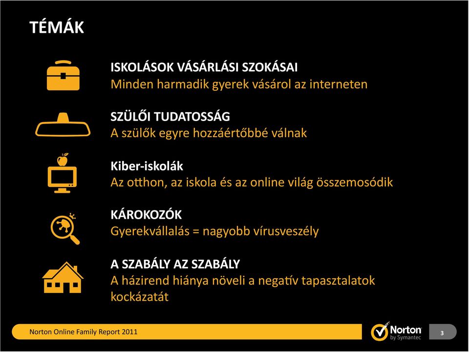 iskola és az online világ összemosódik KÁROKOZÓK Gyerekvállalás = nagyobb