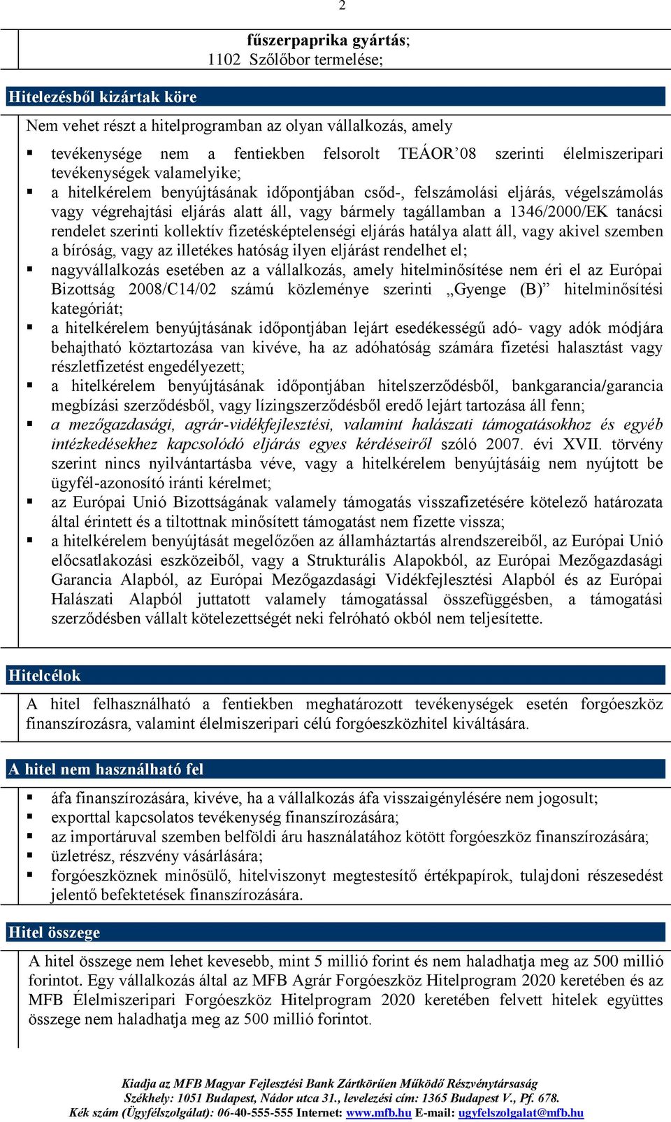 1346/2000/EK tanácsi rendelet szerinti kollektív fizetésképtelenségi eljárás hatálya alatt áll, vagy akivel szemben a bíróság, vagy az illetékes hatóság ilyen eljárást rendelhet el; nagyvállalkozás