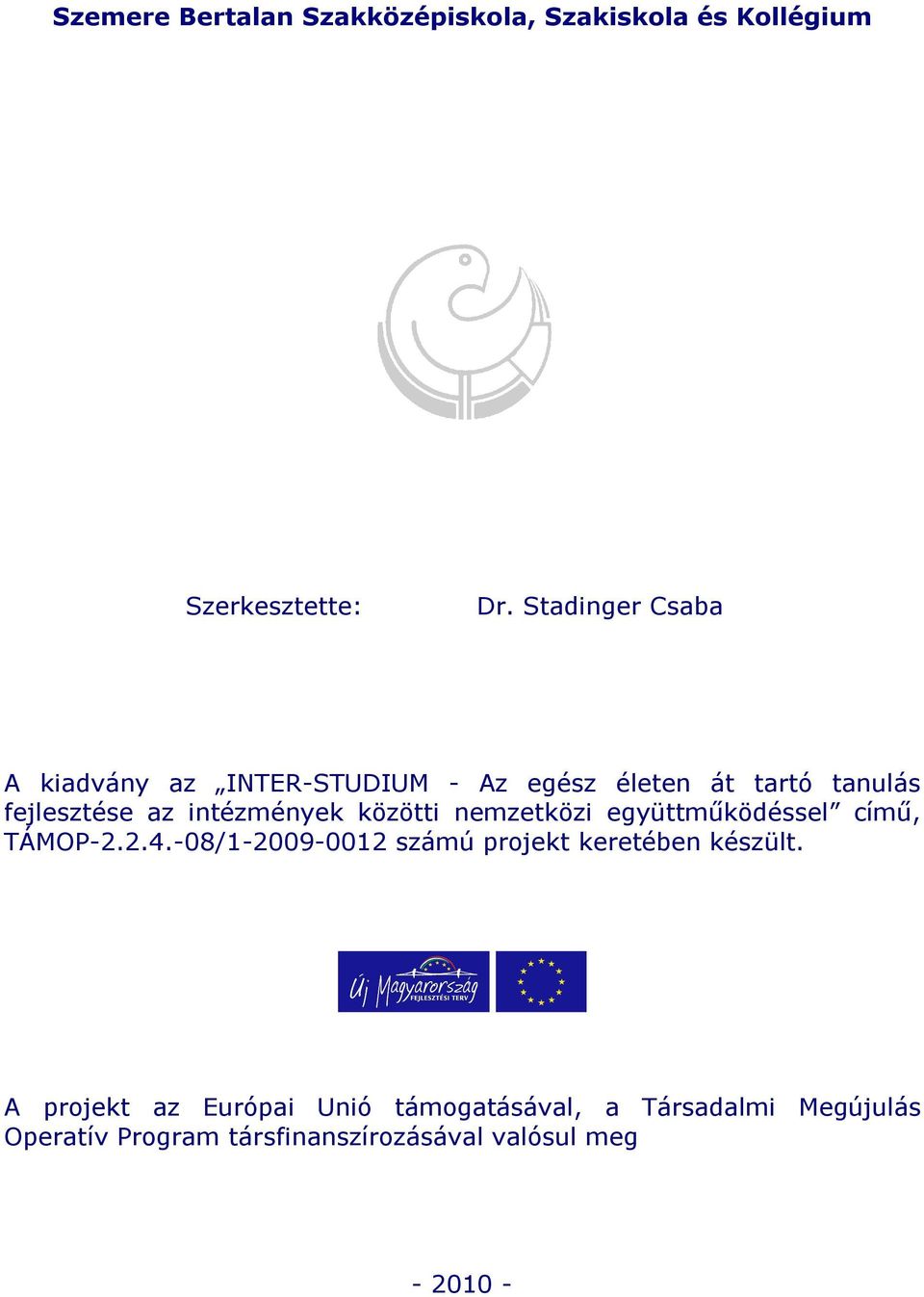 intézmények közötti nemzetközi együttműködéssel című, TÁMOP-2.2.4.