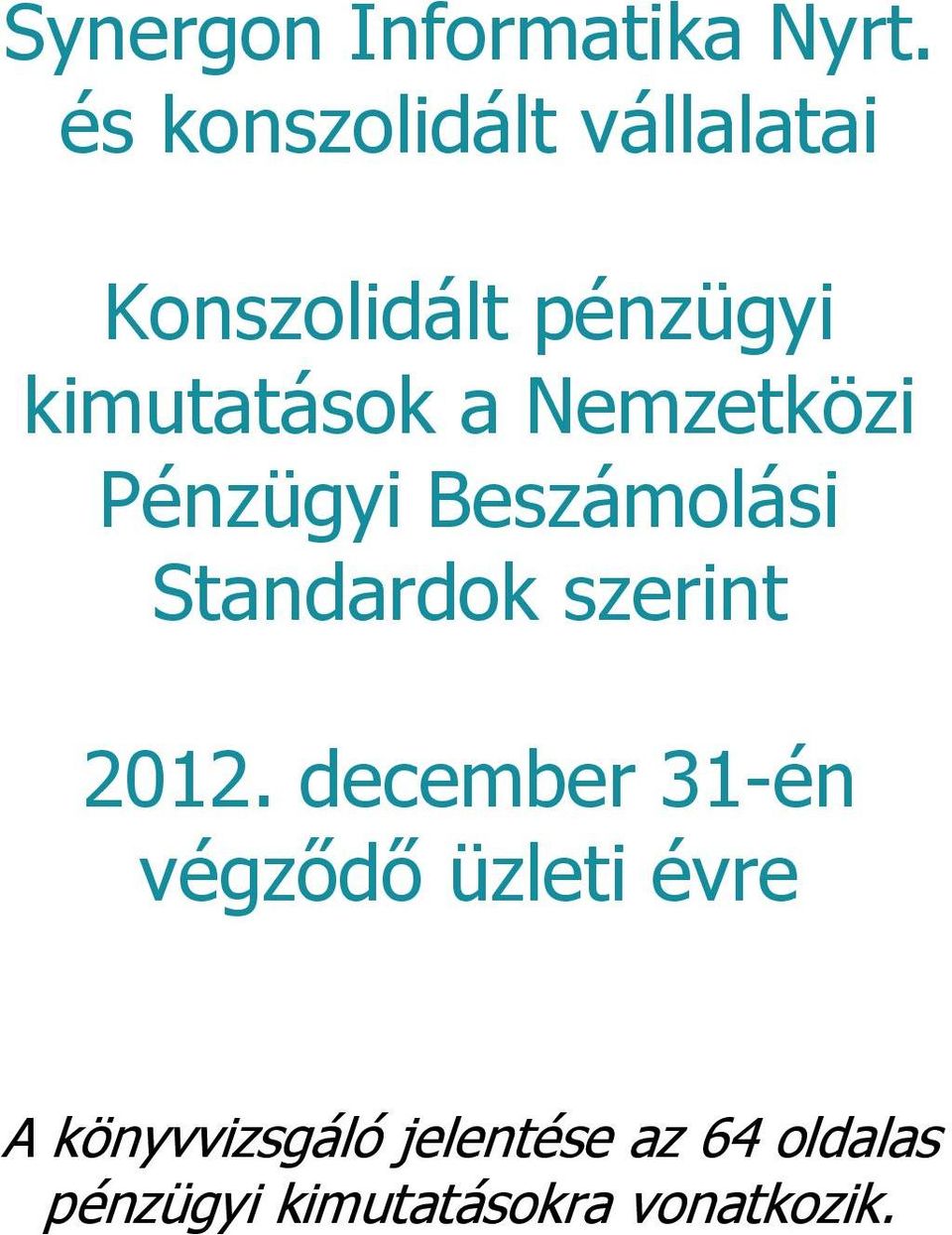 Nemzetközi Pénzügyi Beszámolási Standardok szerint 2012.