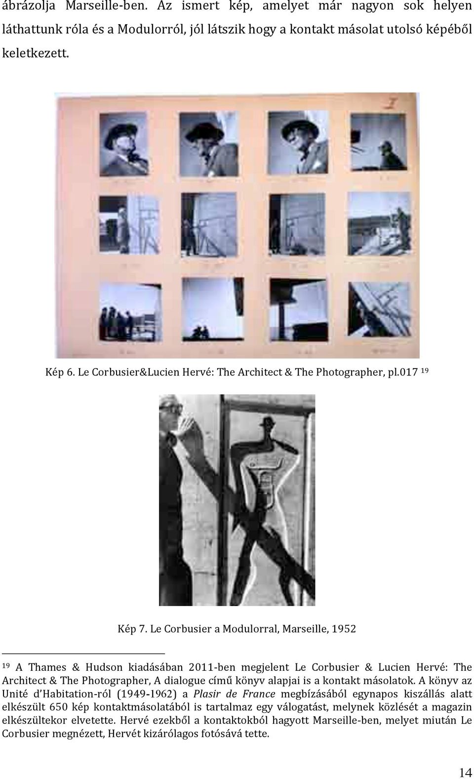 LeCorbusieraModulorral,Marseille,1952 19 A Thames & Hudson kiadásában 2011 ben megjelent Le Corbusier & Lucien Hervé: The