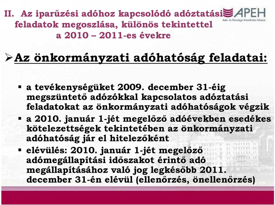december 31-éig megszüntető adózókkal kapcsolatos adóztatási feladatokat az önkormányzati adóhatóságok végzik a 2010.