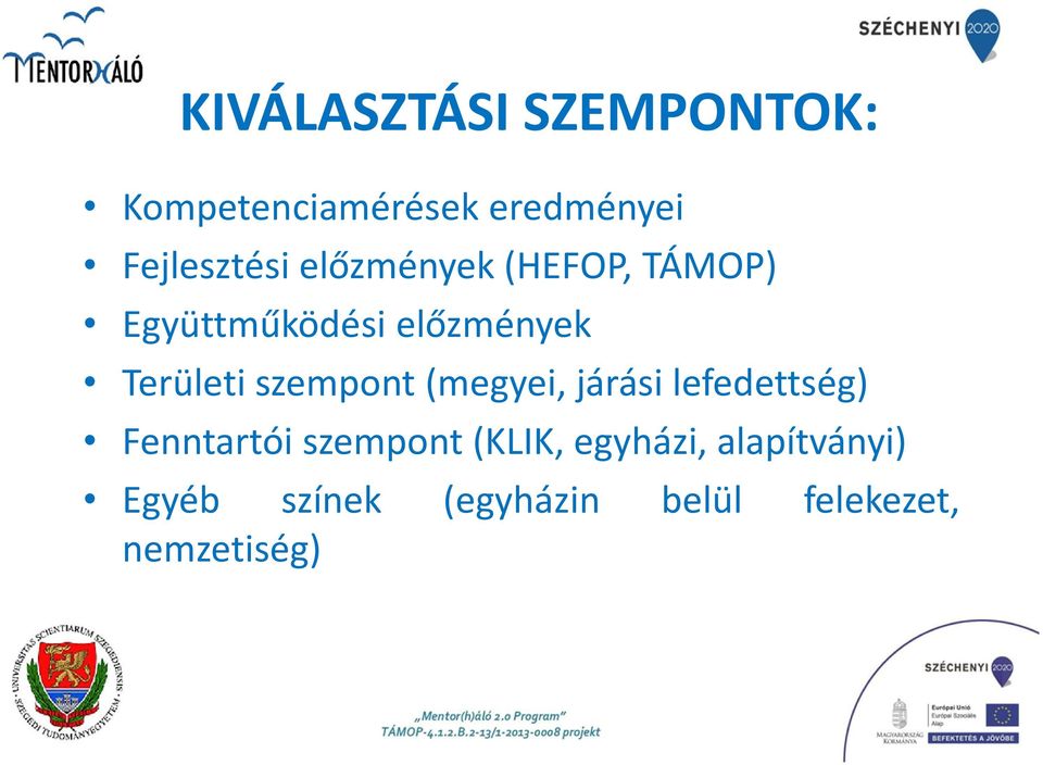 szempont (megyei, járási lefedettség) Fenntartói szempont (KLIK,