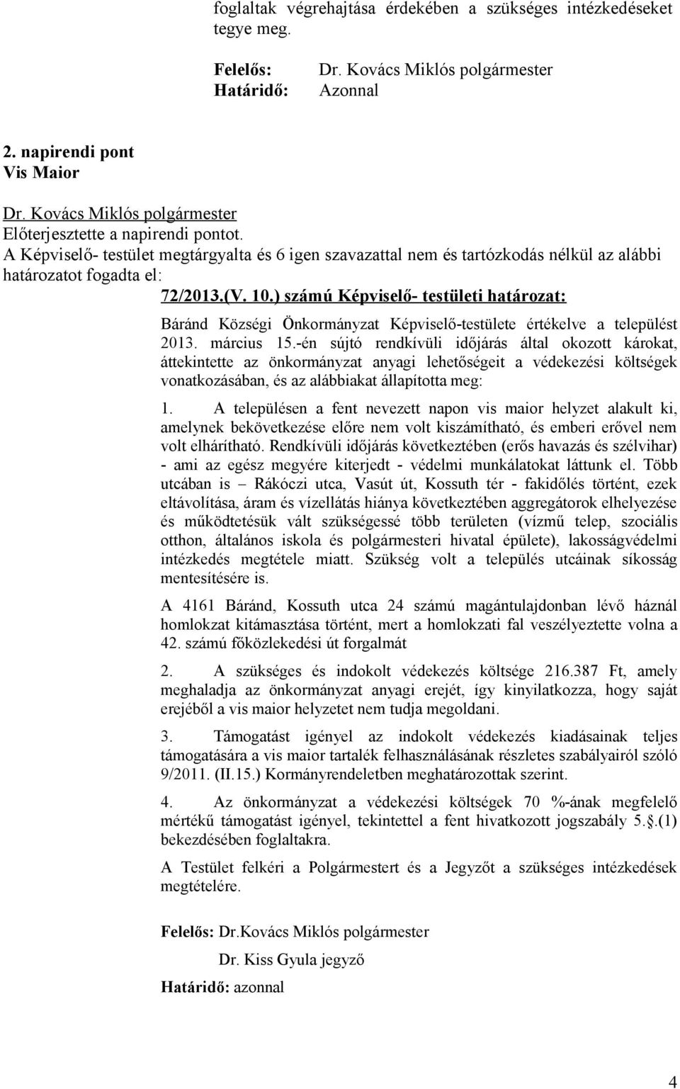 ) számú Képviselő- testületi határozat: Báránd Községi Önkormányzat Képviselő-testülete értékelve a települést 2013. március 15.