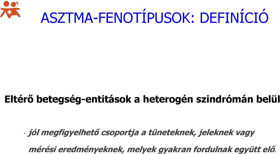 jól megfigyelhetı csoportja a tüneteknek, jeleknek