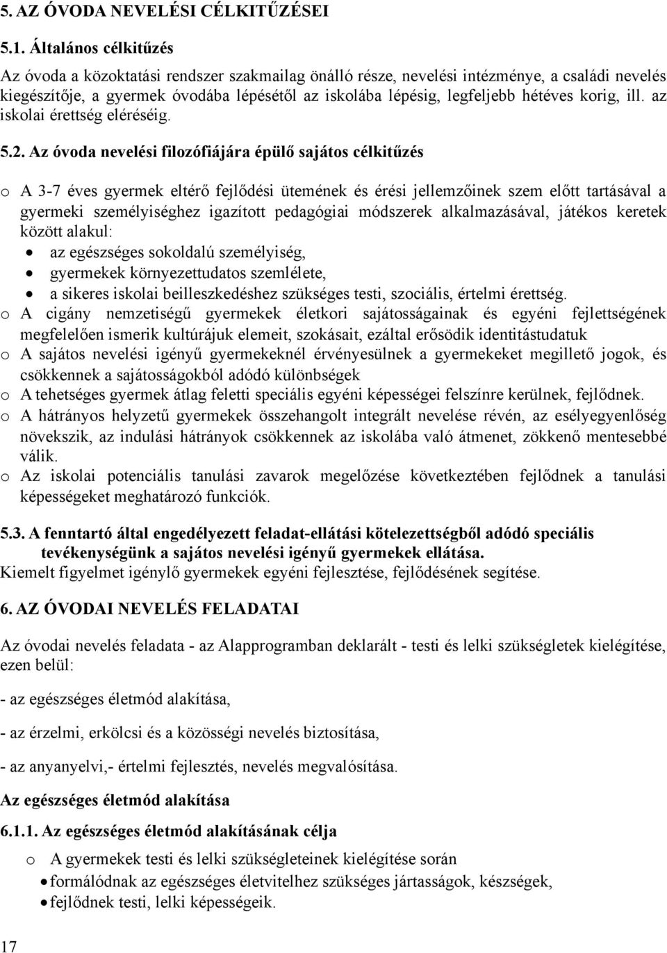 korig, ill. az iskolai érettség eléréséig. 5.2.