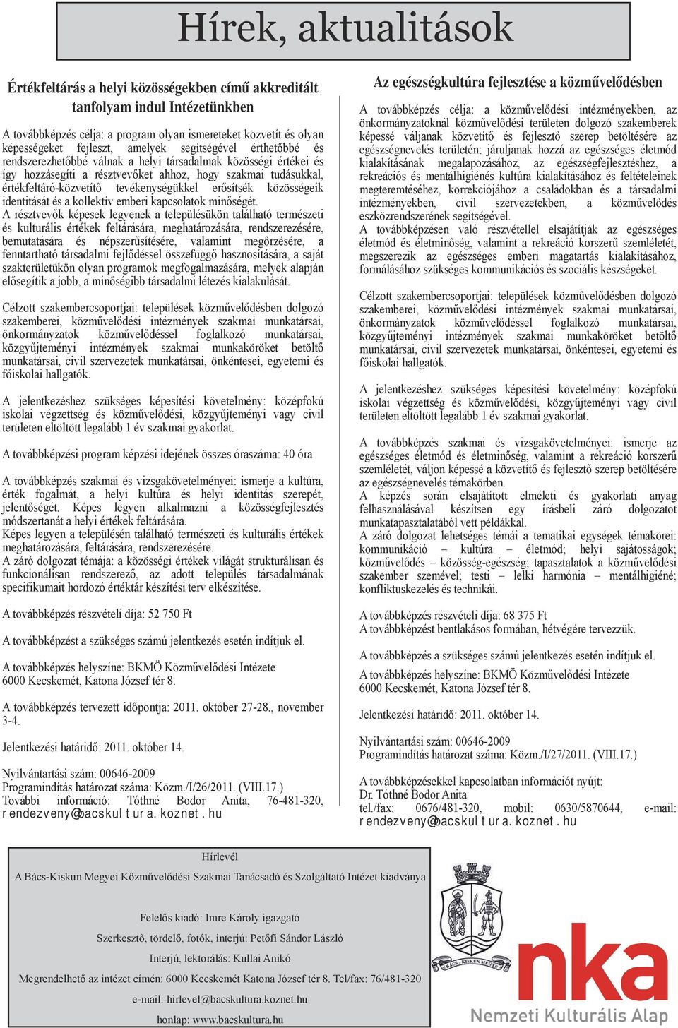 közösségeik identitását és kollektív emberi kpcsoltok minőségét.