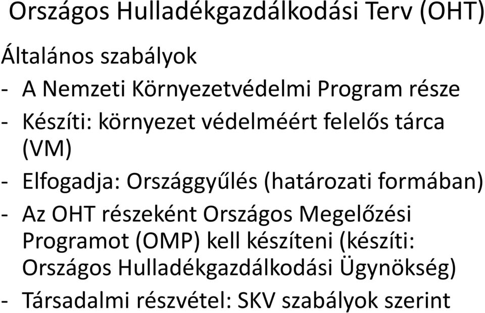 (határozati formában) - Az OHT részeként Országos Megelőzési Programot (OMP) kell készíteni