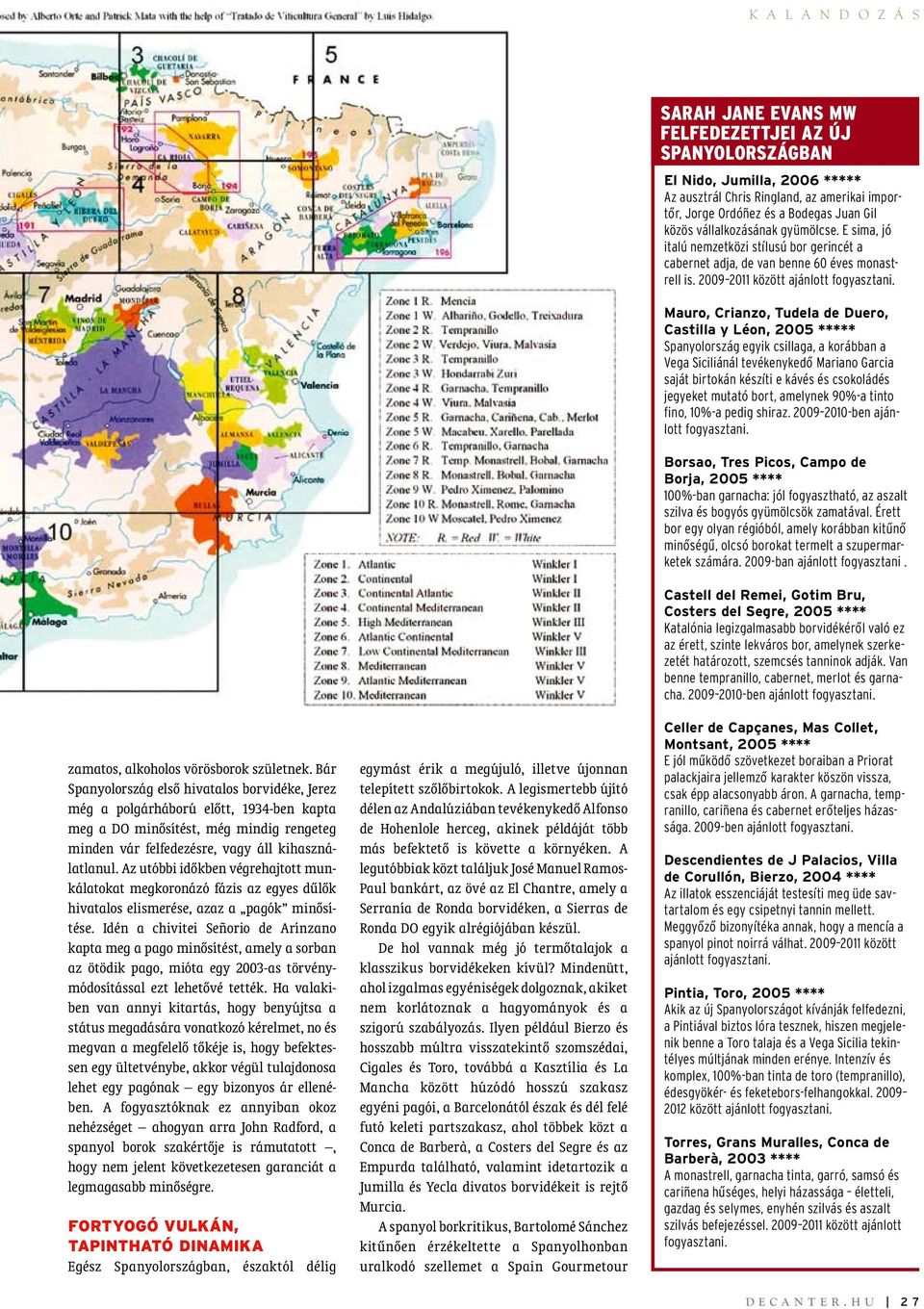 Az utóbbi időkben végrehajtott munkálatokat megkoronázó fázis az egyes dűlők hivatalos elismerése, azaz a pagók minősítése.